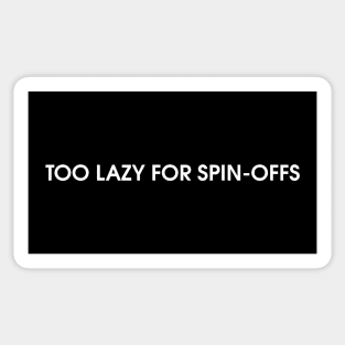 Lazy for Spin-offs Sticker